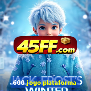 600 jogo plataforma